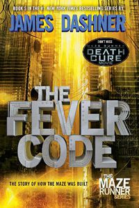 Cover image for The Fever Code (Maze Runner, Book Five; Prequel)