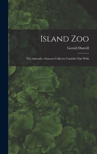 Cover image for Island Zoo; the Animals a Famous Collector Couldn't Part With