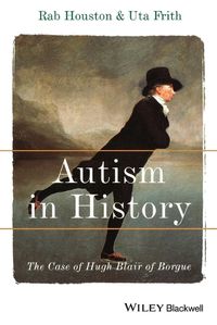 Cover image for Autism in History: The Case of Hugh Blair of Borgue