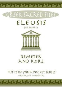 Cover image for Eleusis: Demeter and Kore. All You Need to Know About This Sacred Site, its Myths, Legends and its Gods