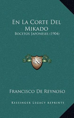 Cover image for En La Corte del Mikado: Bocetos Japoneses (1904)