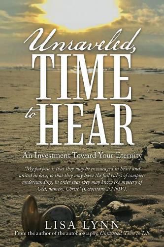 Cover image for Unraveled, Time to Hear: An Investment Toward Your Eternity