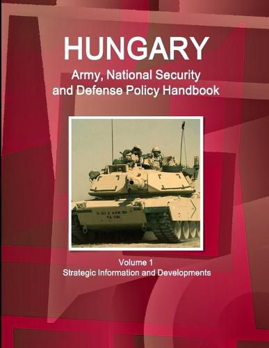 Cover image for Hungary Army, National Security and Defense Policy Handbook Volume 1 Strategic Information and Developments