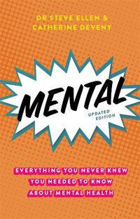 Cover image for Mental: Everything You Never Knew You Needed to Know About Mental Health