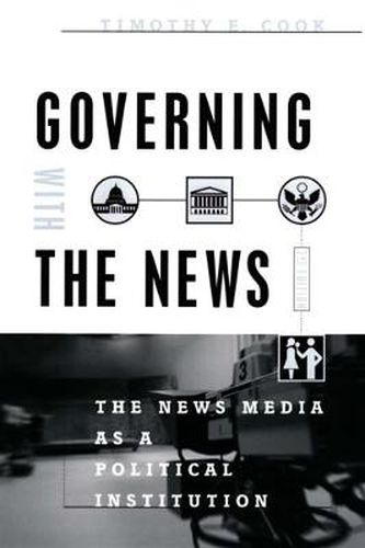 Cover image for Governing with the News: The News Media as a Political Institution