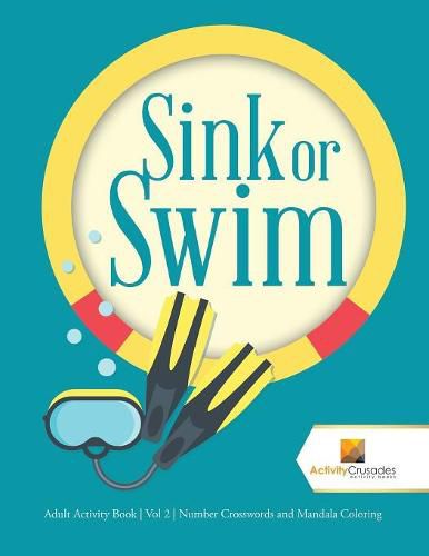 Sink or Swim: Adult Activity Book Vol 2 Number Crosswords and Mandala Coloring