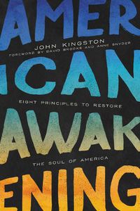 Cover image for American Awakening: Eight Principles to Restore the Soul of America