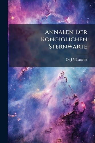 Cover image for Annalen Der Kongiglichen Sternwarte...