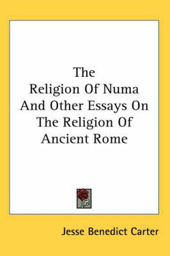 Cover image for The Religion of Numa and Other Essays on the Religion of Ancient Rome
