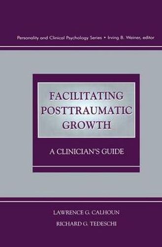 Cover image for Facilitating Posttraumatic Growth: A Clinician's Guide