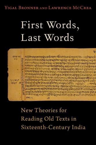 Cover image for First Words, Last Words: New Theories for Reading Old Texts in Sixteenth-Century India