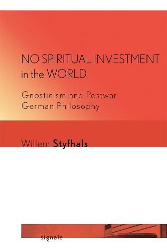 Cover image for No Spiritual Investment in the World: Gnosticism and Postwar German Philosophy