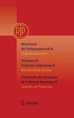 Cover image for Worterbuch der Fertigungstechnik / Dictionary of Production Engineering / Dictionnaire Desttechniques de Production Mechanique: Produktionssysteme / Manufacturing Systems / Systemes de Production