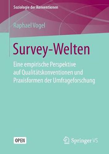 Cover image for Survey-Welten: Eine Empirische Perspektive Auf Qualitatskonventionen Und Praxisformen Der Umfrageforschung