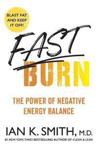 Cover image for Fast Burn!: The Power of Negative Energy Balance