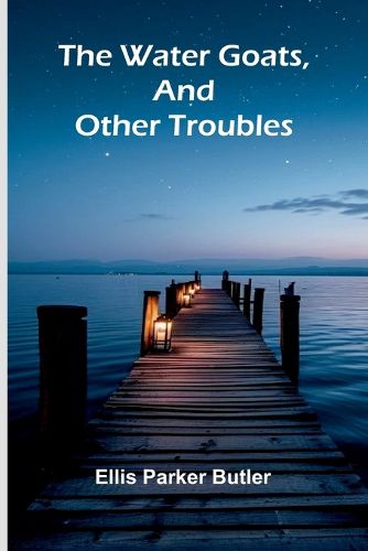 Cover image for The Water Goats, And Other Troubles