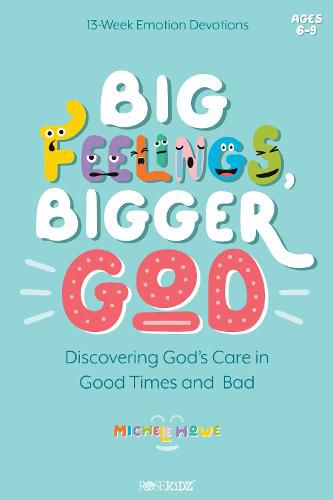 Cover image for Big Feelings, Bigger God: Discovering God's Care in Good Times and Bad