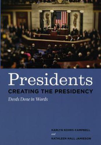 Cover image for Presidents Creating the Presidency: Deeds Done in Words