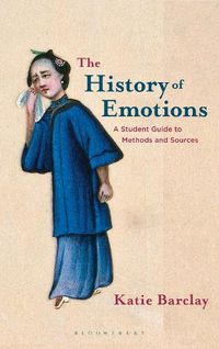 Cover image for The History of Emotions: A Student Guide to Methods and Sources