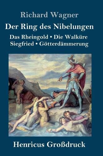 Cover image for Der Ring des Nibelungen (Grossdruck): Das Rheingold / Die Walkure / Siegfried / Goetterdammerung (Vollstandiges Textbuch)