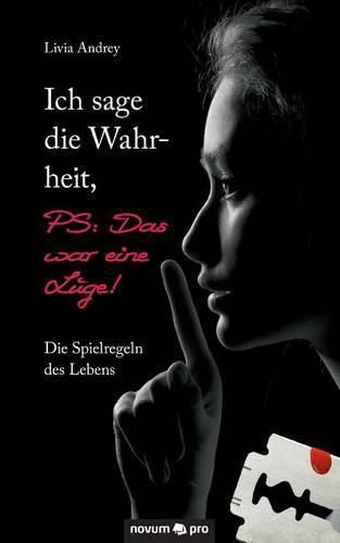 Cover image for Ich sage die Wahrheit, PS: Das war eine Luge!: Die Spielregeln des Lebens