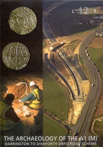 Cover image for Archaeology of the A1 (M) Darrington to Dishforth DBFO Road Scheme