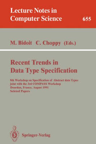 Cover image for Recent Trends in Data Type Specification: 8th Workshop on Specification of Abstract Data Types joint with the 3rd COMPASS Workshop, Dourdan, France, August 26-30, 1991. Selected Papers