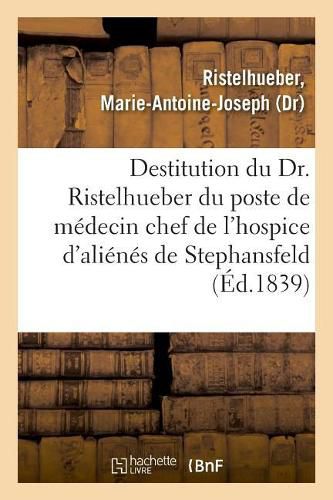 Cover image for Sur La Destitution Du Dr. Ristelhueber Par Le Prefet Du Bas-Rhin, Du Poste de Medecin Chef