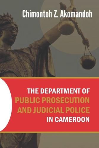 Cover image for The Department of Public Prosecution and Judicial Police in Cameroon