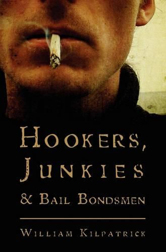 Cover image for Hookers, Junkies and Bail Bondsman