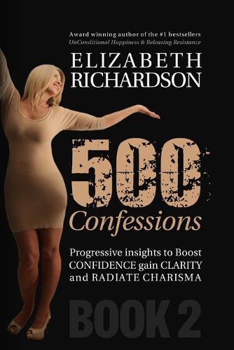 500 Confessions - Progressive insights to boost CONFIDENCE gain CLARITY and radiate CHARISMA