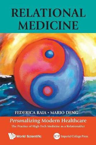 Cover image for Relational Medicine: Personalizing Modern Healthcare - The Practice Of High-tech Medicine As A Relationalact