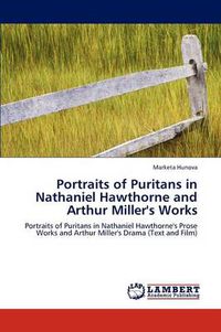 Cover image for Portraits of Puritans in Nathaniel Hawthorne and Arthur Miller's Works