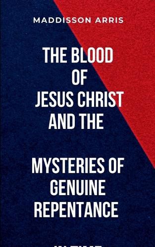 Cover image for The Blood of Jesus Christ and the Mysteries of Genuine Repentance in Time