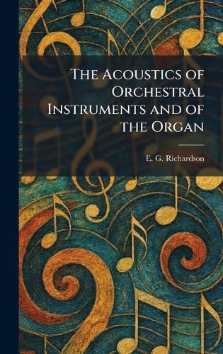 Cover image for The Acoustics of Orchestral Instruments and of the Organ