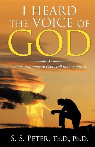 Cover image for I Heard the Voice of God: A Short Testimony of God's Call to the Ministry