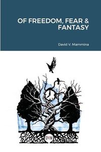 Cover image for Of Freedom, Fear & Fantasy