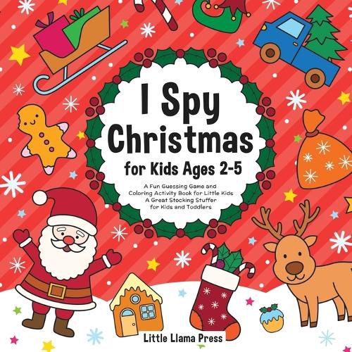 Cover image for I Spy Christmas Book for Kids Ages 2-5: A Fun Guessing Game and Coloring Activity Book for Little Kids - A Great Stocking Stuffer for Kids and Toddlers