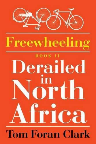 Freewheeling: Derailed in North Africa: BOOK II