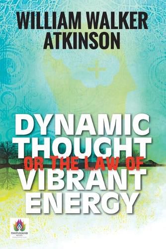 Dynamic Thought or The Law of Vibrant Energy