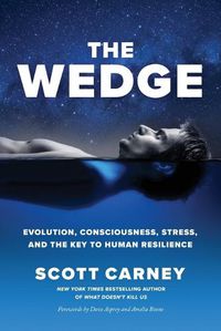 Cover image for The Wedge: Evolution, Consciousness, Stress, and the Key to Human Resilience