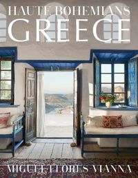 Cover image for Haute Bohemians: Greece: Interiors, Architecture, and Landscapes
