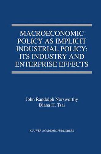 Cover image for Macroeconomic Policy as Implicit Industrial Policy: Its Industry and Enterprise Effects