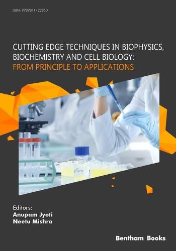 Cover image for Cutting Edge Techniques in Biophysics, Biochemistry and Cell Biology: From Principle to Applications: From Principle to Applications