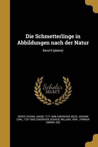 Cover image for Die Schmetterlinge in Abbildungen Nach Der Natur; Band 5 (Plates)