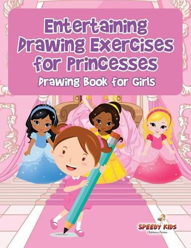 Cover image for Entertaining Drawing Exercises for Princesses: Drawing Book for Girls