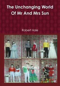 Cover image for The Unchanging World Of Mr And Mrs Sun