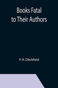 Cover image for Books Fatal to Their Authors