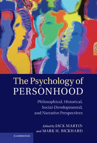 The Psychology of Personhood: Philosophical, Historical, Social-Developmental, and Narrative Perspectives