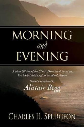 Cover image for Morning and Evening: A New Edition of the Classic Devotional Based on The Holy Bible, English Standard Version